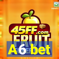 A6 bet